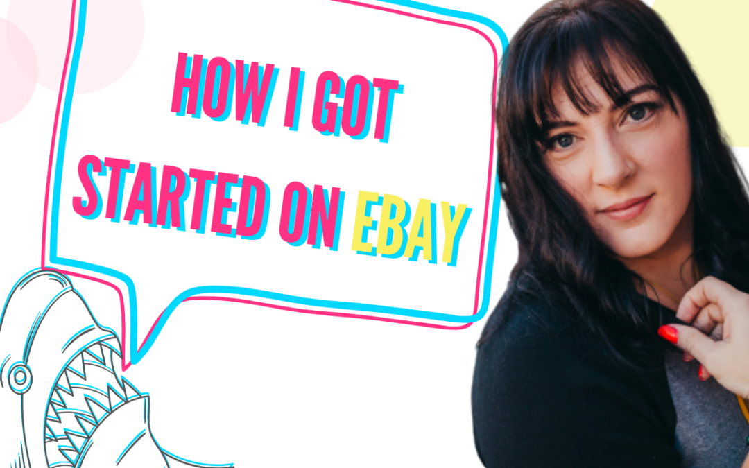 The story of how I got my start selling on eBay